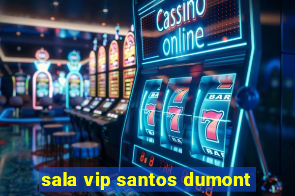 sala vip santos dumont